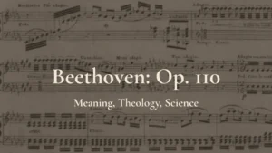 The Resurrected Voice: How Beethoven’s Op. 110 Maps the Brain to the Soul